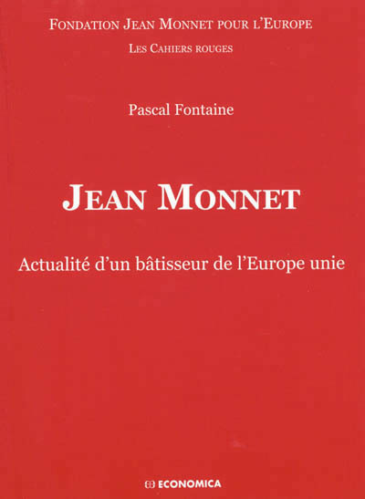 JEAN MONNET - ACTUALITE D'UN BATISSEUR DE L'EUROPE UNIE