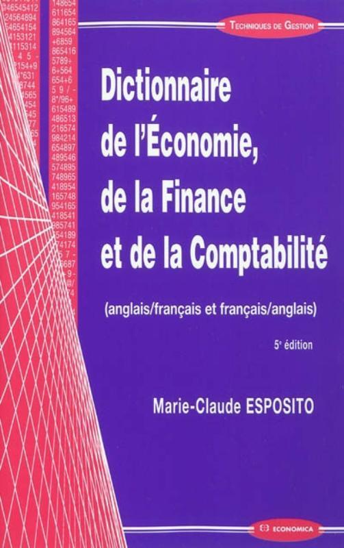 DICTIONNAIRE DE L'ECONOMIE, DE LA FINANCE ET DE LA COMPTABILITE (ANGLAIS/FRANCAIS ET FRANCAIS/AN