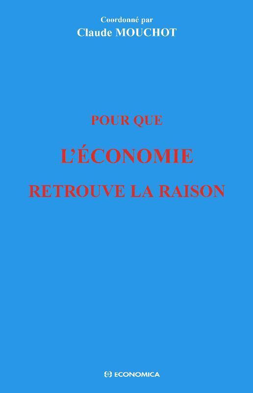 POUR QUE L' ECONOMIE RETROUVE LA RAISON