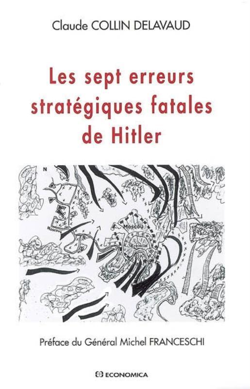 SEPT ERREURS STRATEGIQUES FATALES D' HITLER (LES)