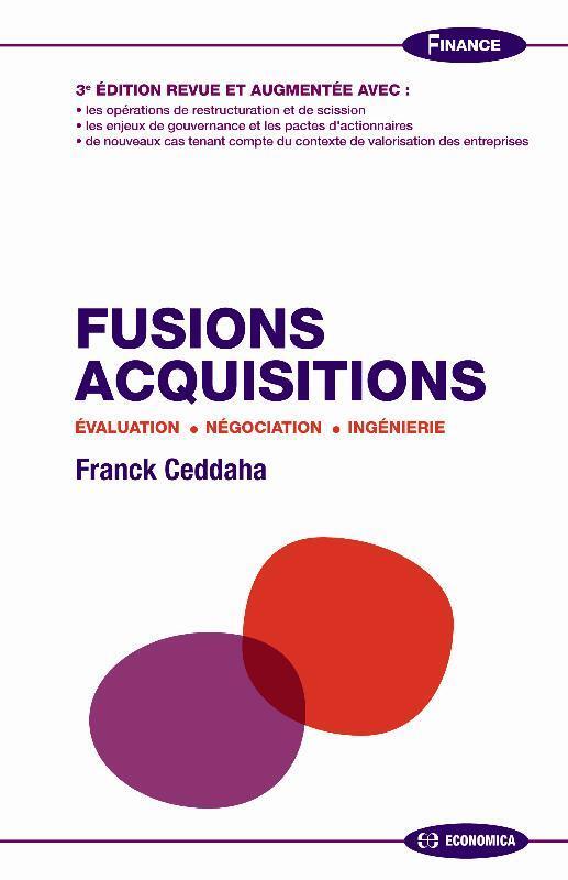 FUSIONS ACQUISITIONS  EVALUATION, NEGOCIATION, INGENIERIE, 3E ED.