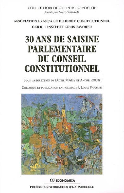 30 ANS DE SAISINE PARLEMENTAIRE DU CONSEIL CONSTITUTIONNEL