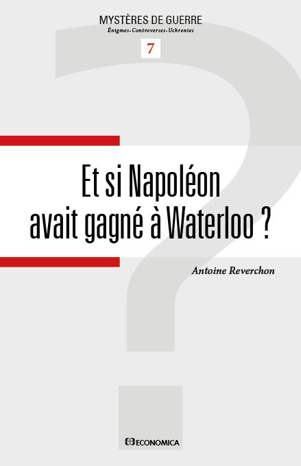 ET SI NAPOLEON AVAIT GAGNE A WATERLOO ?