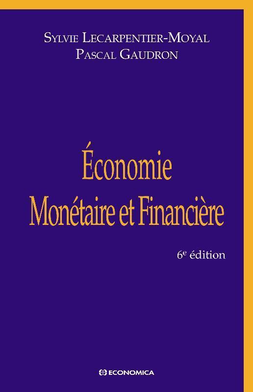 ECONOMIE MONETAIRE ET FINANCIERE, 6E ED.