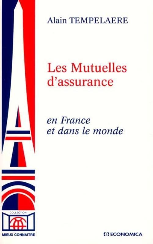 MUTUELLES D'ASSURANCE EN FRANCE ET DANS LE MONDE (LES)