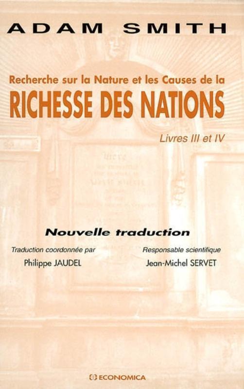 RECHERCHE SUR LA NATURE ET LES CAUSES DE LA RICHESSE DES NATIONS : LIVRE III ET IV