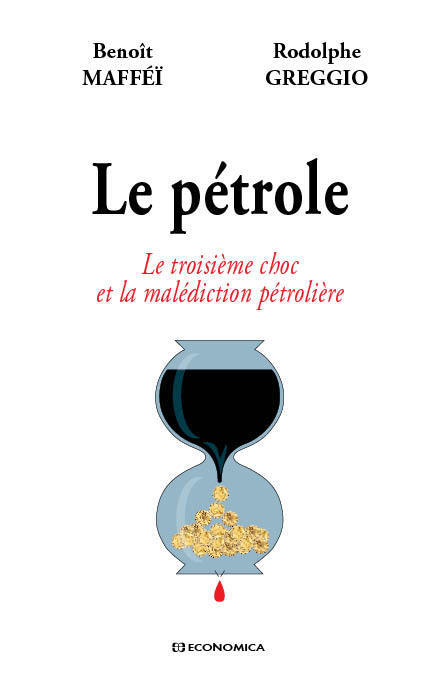 PETROLE - LE TROISIEME CHOC ET LA MALEDICTION PETROLIERE (LE)