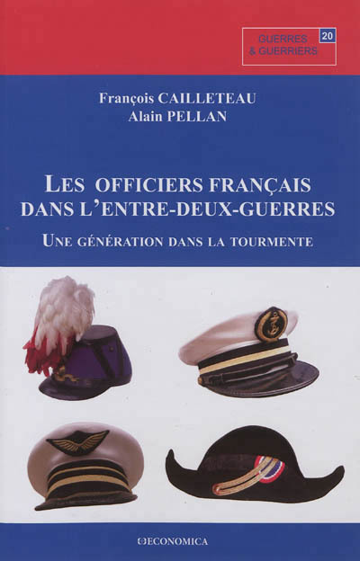 OFFICIERS DE L'ENTRE-DEUX-GUERRES - UNE GENERATION DANS LA TOURMENTE (LES)