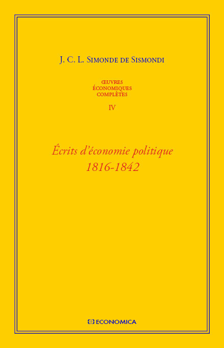 OEUVRES ECONOMIQUES COMPLETES , VOL 4 - ECRITS D'ECONOMIE POLITIQUE 1816-1842