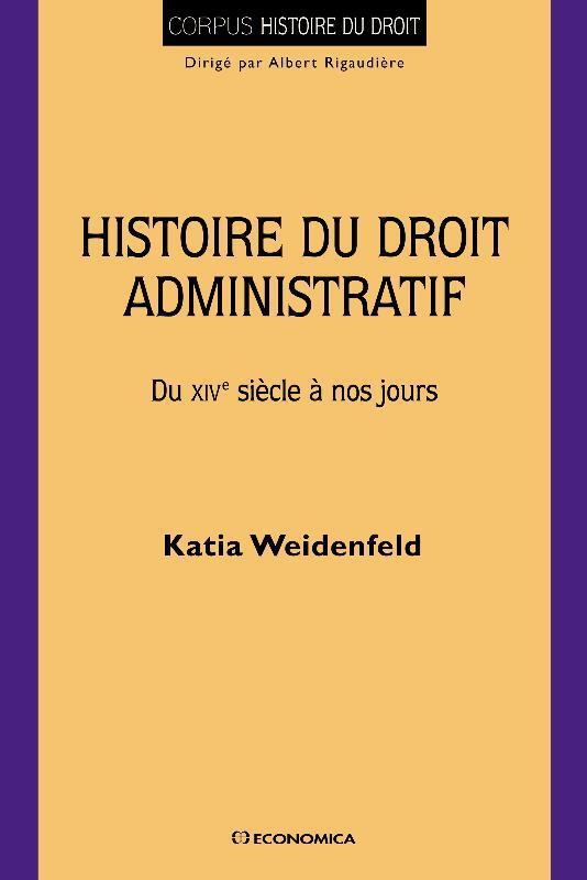 HISTOIRE DU DROIT ADMINISTRATIF - DU XIVE SIECLE A NOS JOURS