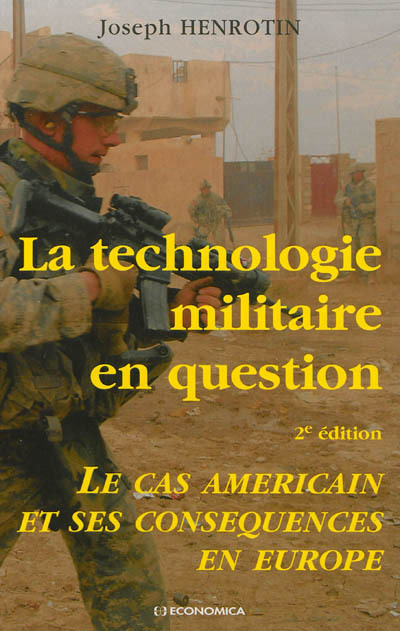 TECHNOLOGIE MILITAIRE EN QUESTION, 2E ED. - LE CAS AMERICAIN ET SES CONSEQUENCES EN EUROPE (LA)
