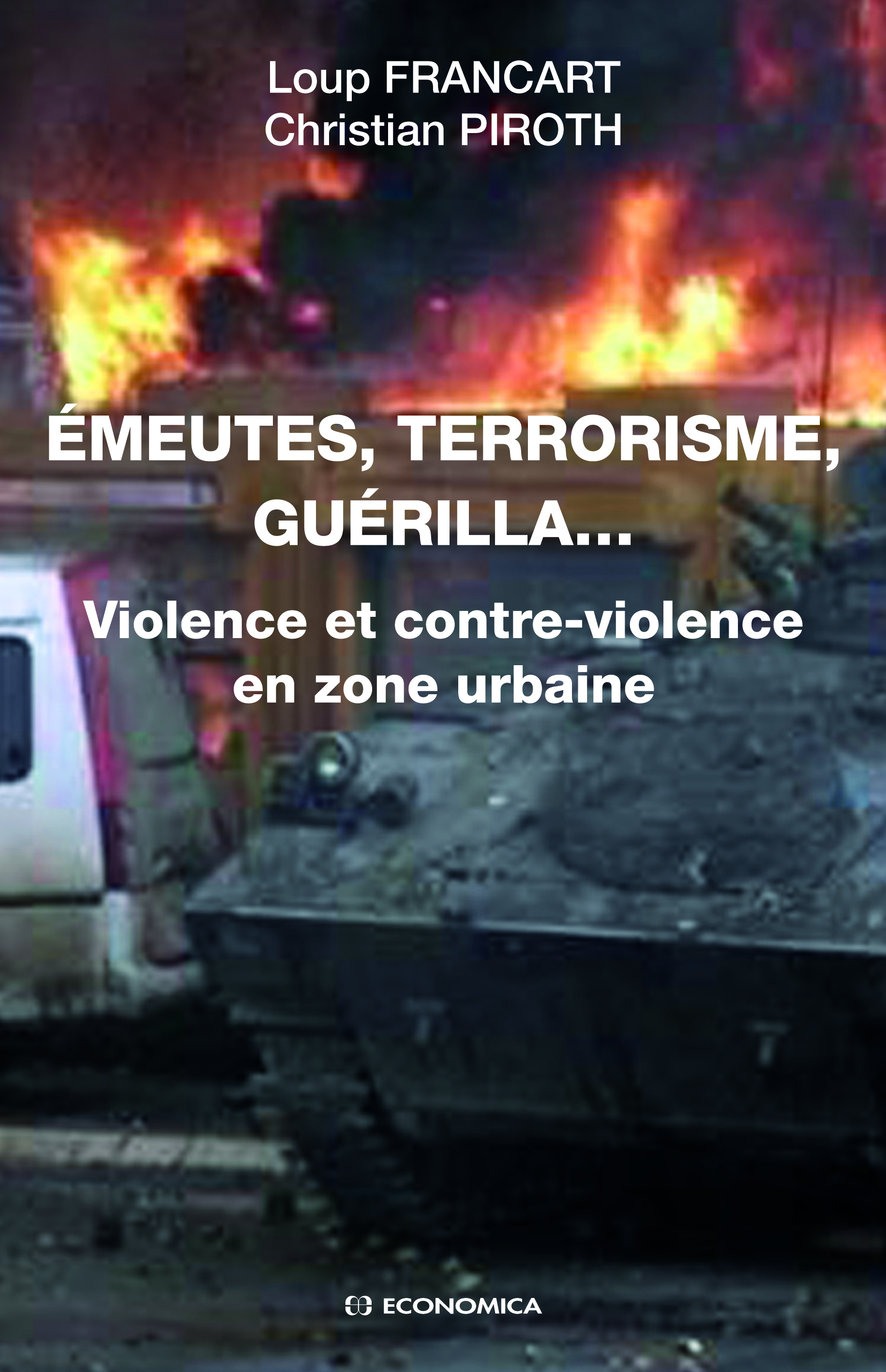 EMEUTES, TERRORISME, GUERILLA...VIOLENCE ET CONTRE-VIOLENCE EN ZONE URBAINE