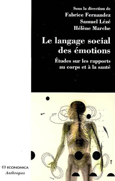 LE LANGAGE SOCIAL DES EMOTIONS - ETUDES SUR LES RAPPORTS AU CORPS ET A LA SANTE