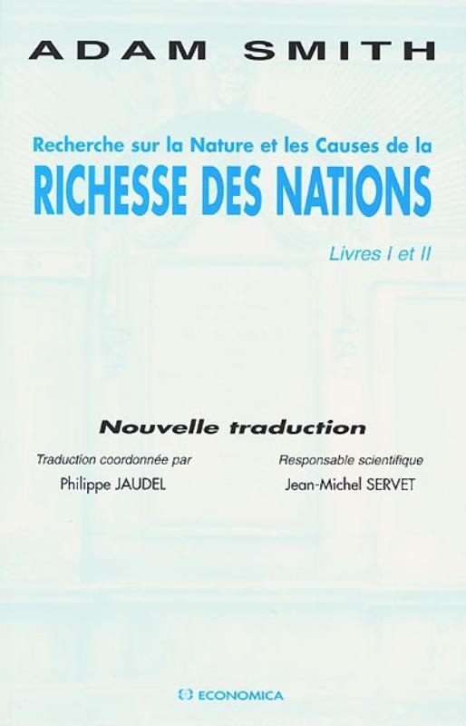 RECHERCHE SUR LA NATURE ET LES CAUSES DE LA RICHESSE DES NATIONS : LIVRE I ET II