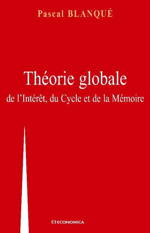 THEORIE GLOBALE DE L'INTERET, DU CYCLE ET DE LA MEMOIRE
