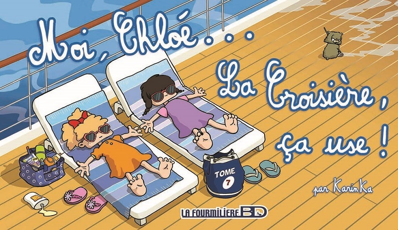 Moi, Chloé....La croisière, ça use !   T7