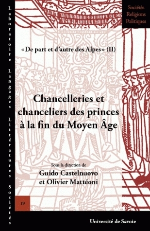 Chancelleries et chanceliers des princes à la fin du Moyen âge - actes de la table ronde de Chambéry, 5 et 6 octobre 2006