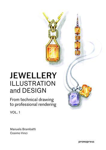 Jewellery Illustration and Design Vol 1 - From technical drawing to professional rendering /anglais