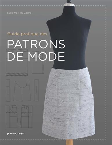 Guide pratique des patrons de mode (2Eme Ed) /franCais