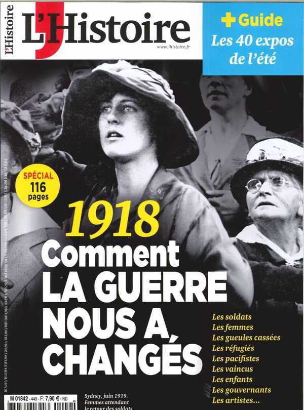 L'Histoire N°449/450  1918 comment la guerre nous a changés  - juillet/août 2018