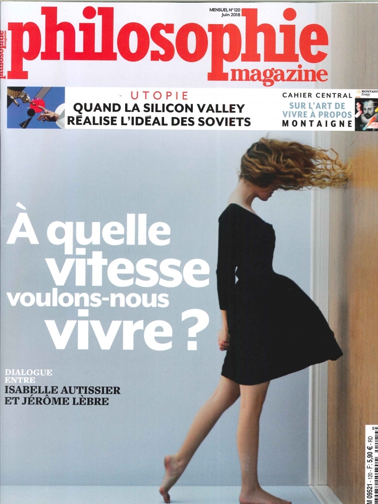 Philosophie Magazine N°120 A qu'elle vitesse voulons nous vivre ? - juin 2018