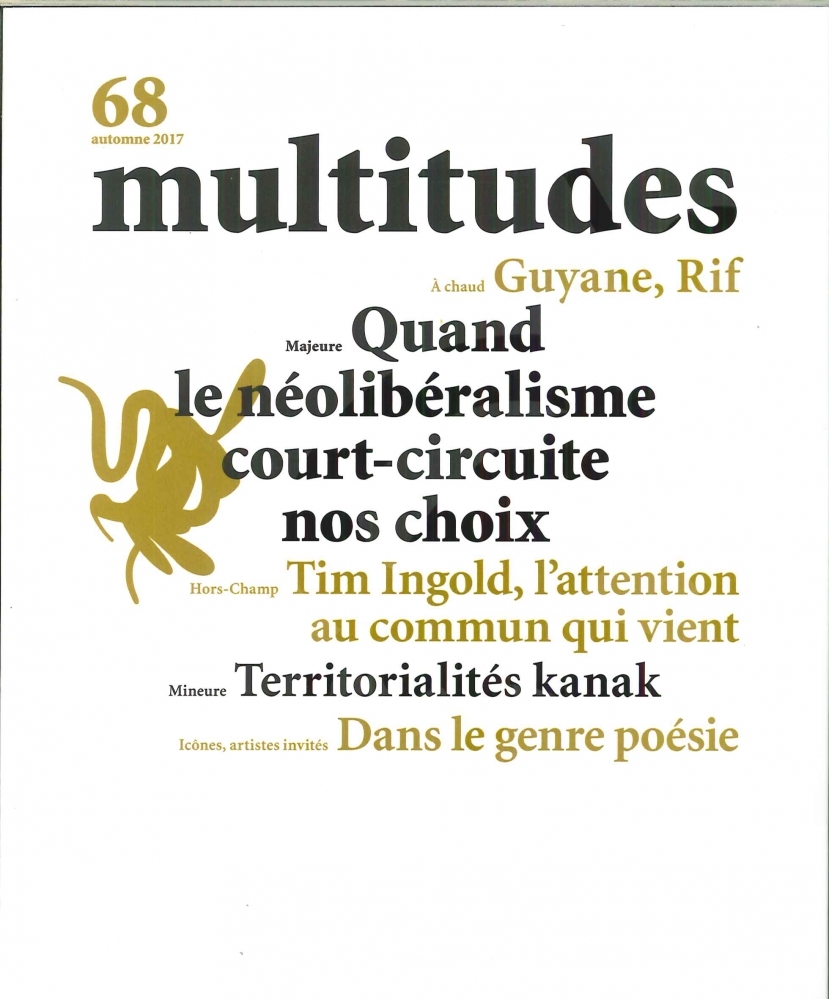 Multitudes N°68 Quand le néolibéralisme court-circuite nos choix -  automne 2017