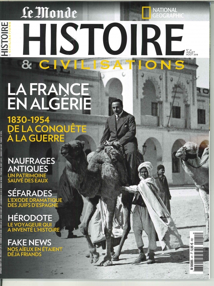 Histoire & Civilisations N°41 La France en Algérie  - juillet/août 2018