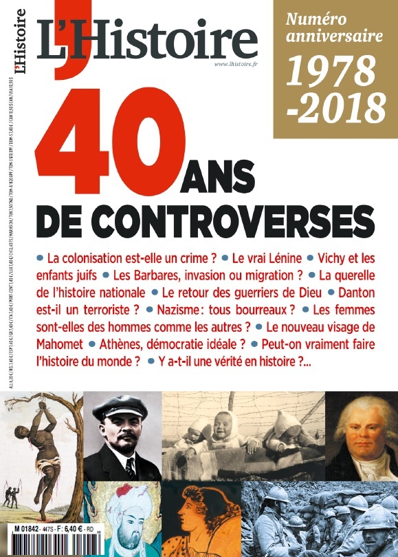 L'Histoire N°447 40 ans de controverses - mai 2018