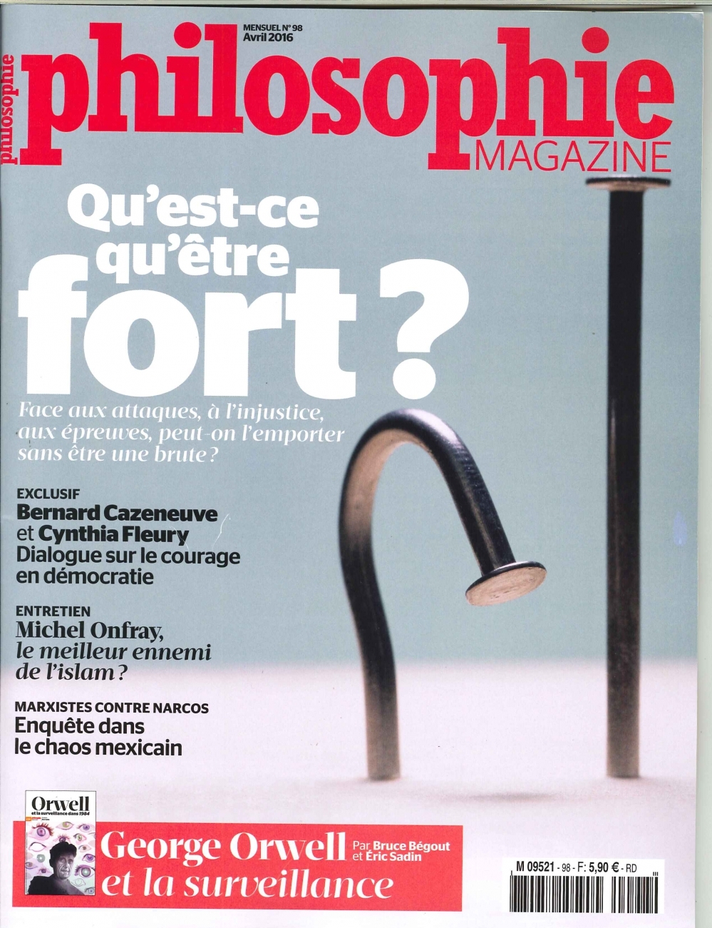 Philosophie Magazine N°98 Qu'Est-Ce Qu'Etre Fort ? Avril 2016