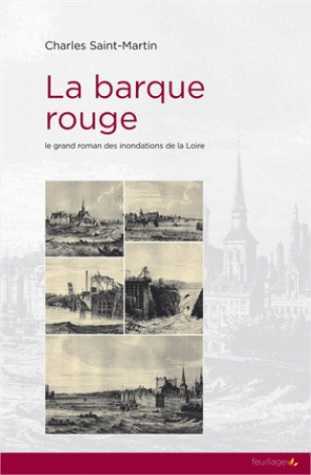 La barque rouge - le grand roman des inondations de la Loire