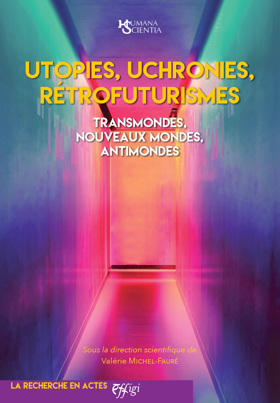 UTOPIES, UCHRONIES, RETROFUTURISMES : TRANSMONDES, NOUVEAUX MONDES, ANTIMONDES