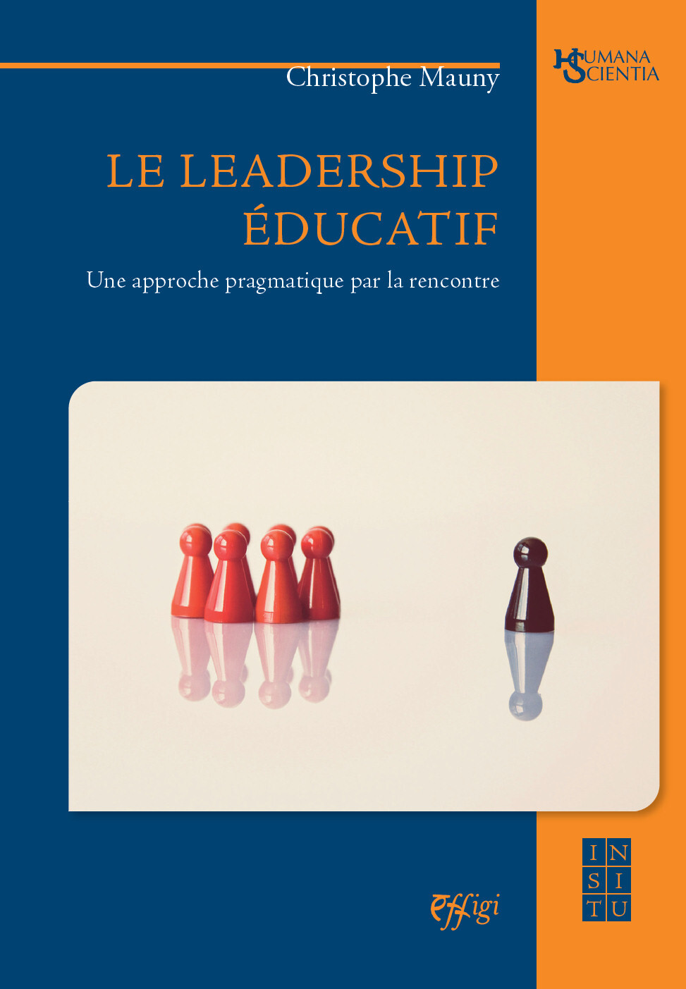 LE LEADERSHIP EDUCATIF : UNE APPROCHE PRAGMATIQUE PAR LA RENCONTRE