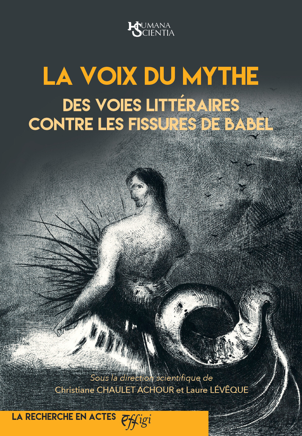LA VOIX DU MYTHE : DES VOIES LITTERAIRES CONTRE LES FISSURES DE BABEL