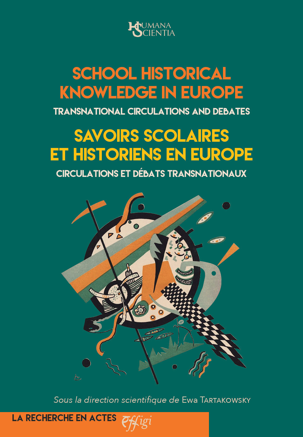 SCHOOL HISTORICAL KNOWLEDGE IN EUROPE   SAVOIRS SCOLAIRES ET HISTORIENS EN EUROPE : TRANSNATIONAL CI