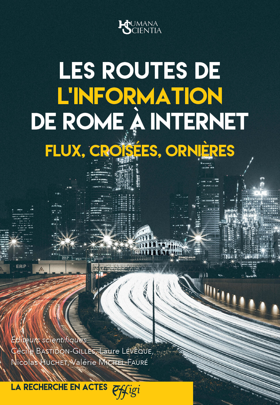 LES ROUTES DE L INFORMATION DE ROME A INTERNET : FLUX, CROISEES, ORNIERES