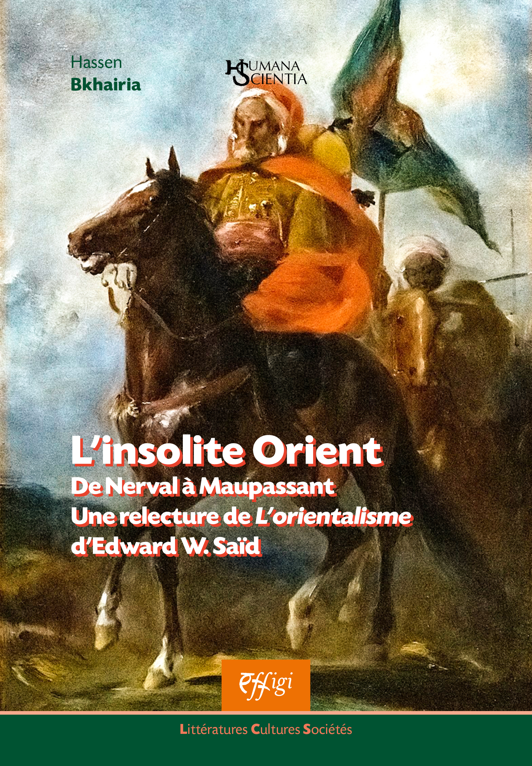 L INSOLITE ORIENT : DE NERVAL A MAUPASSANT. UNE RELECTURE DE L ORIENTALISME D EDWARD W. SAID