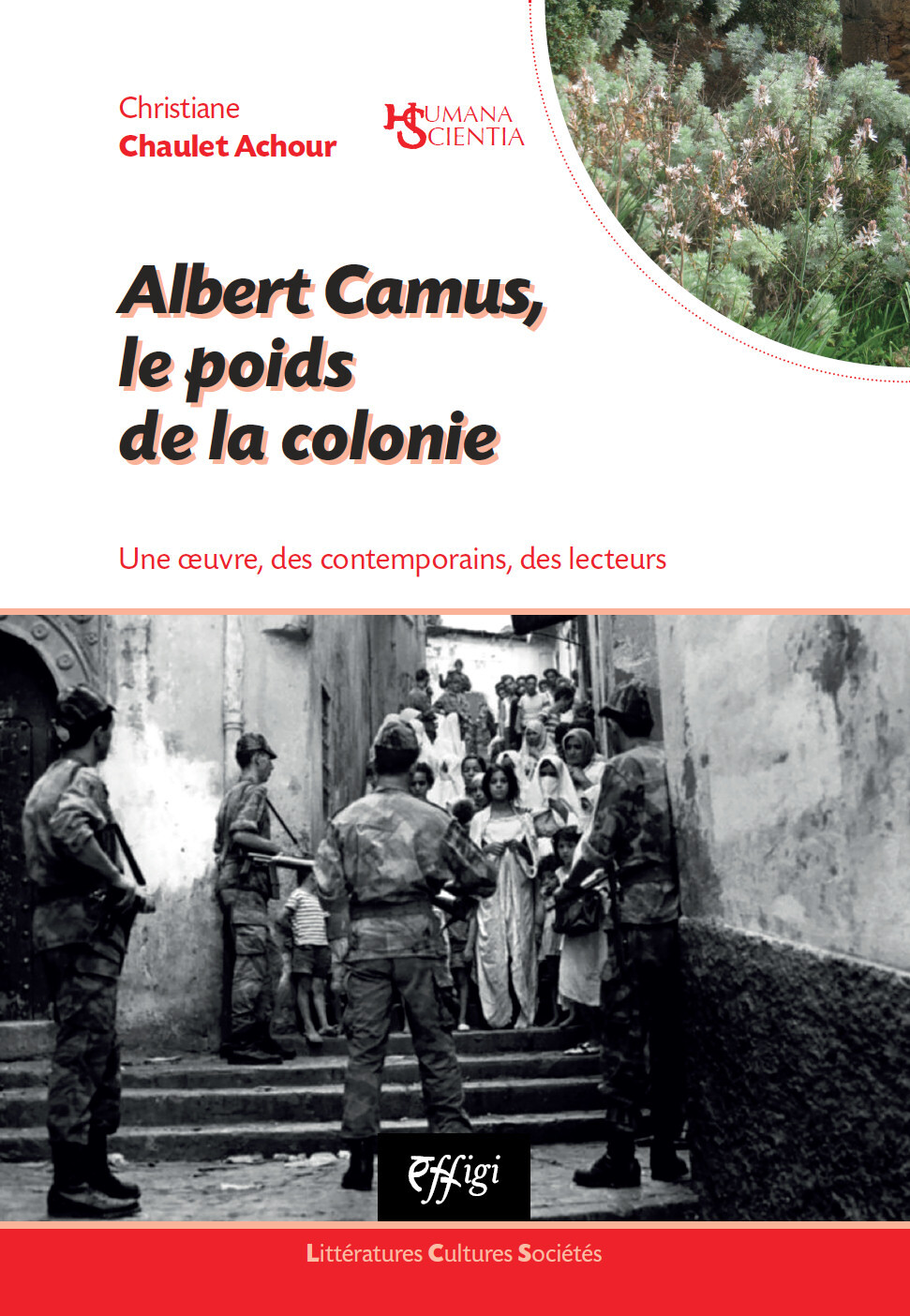 ALBERT CAMUS, LE POIDS DE LA COLONIE : UNE OEUVRE, DES CONTEMPORAINS, DES LECTEURS