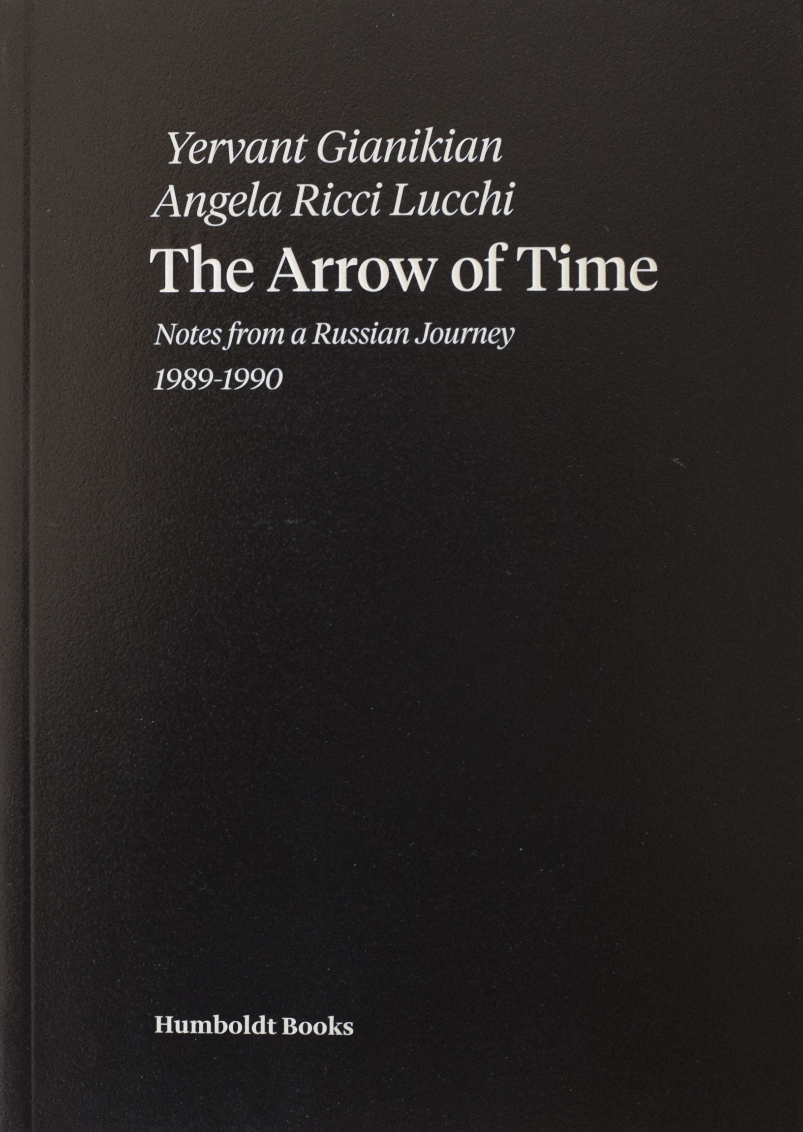 The Arrow of Time - Notes from a Russian Journey - 1989-1990