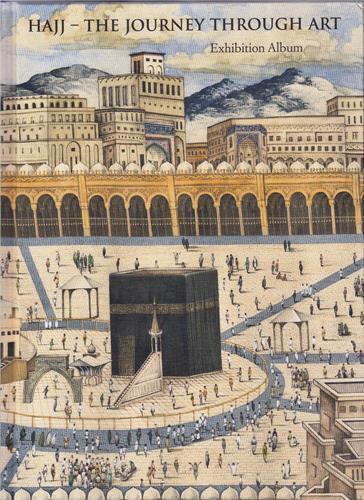 Hajj The Journey through Art /anglais