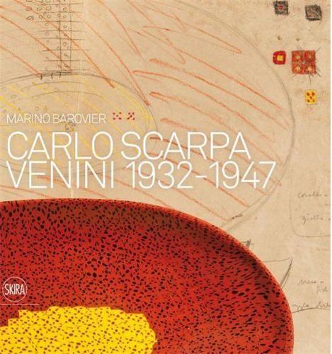 Carlo Scarpa Venini 1932-1947 /anglais