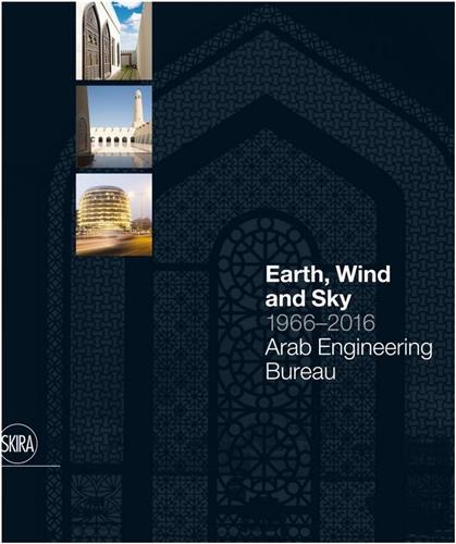 Earth, Wind and Sky: 1966 - 2016 - Arab Engineering Bureau /anglais