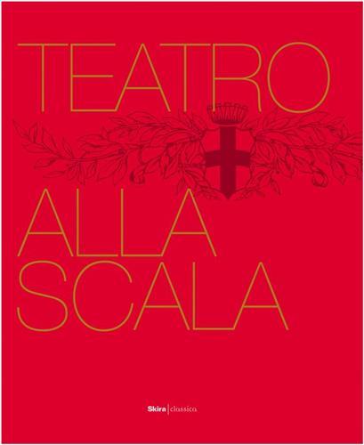 Teatro alla Scala The illustrated history /anglais