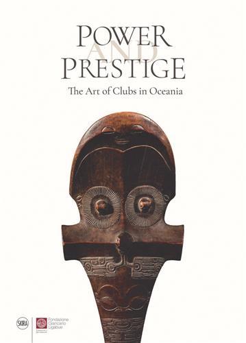 Power and Prestige The Art of Clubs in Oceania /anglais