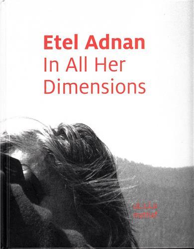 ETEL ADNAN IN ALL HER DIMENSIONS /ANGLAIS/ARABE