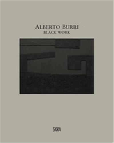 Alberto Burri. Black Work Cellotex 1972-1992 /anglais