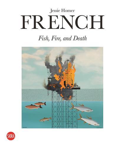 Jessie Homer French: Fire, Fish and Death /anglais