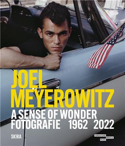 Joel Meyerowitz A Sense of Wonder Photographs 1962-2022 /anglais/italien