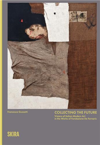 Collecting the Future: Visions of Modern Italian Art from the Collection of Fondazione De Fornaris /