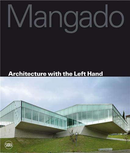 Francisco Mangado Left-handed Architecture (parution annulee) /anglais