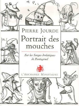 Portrait des mouches - sur les "Songes drolatiques de Pantagruel"